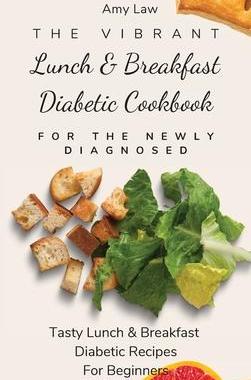 [预订]The Vibrant Lunch & Breakfast Diabetic Cookbook For The Newly Diagnosed: Tasty Lunch & Breakfast Dia 9781803424699