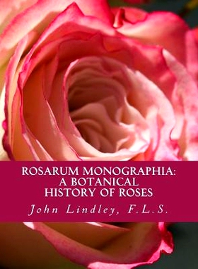 预订 Rosarum Monographia: A Botanical History of Roses: 9781724965264