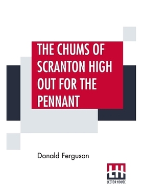 预订 The Chums Of Scranton High Out For The Pennant: Or In The Three Town League: 9789393693419