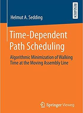【预售】Time-Dependent Path Scheduling: Algorithmic Minimization of Walking Time at the Moving Assembly Line