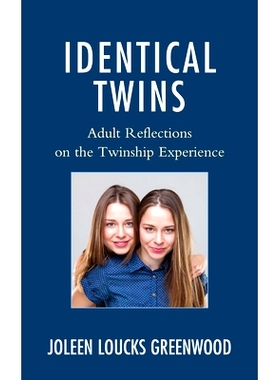 预订 Identical Twins: Adult Reflections on the Twinship Experience 同卵双胞胎：成人对双胞胎体验的反思: 9781498576130