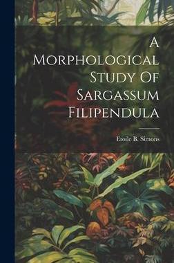[预订]A Morphological Study Of Sargassum Filipendula 9781020991394