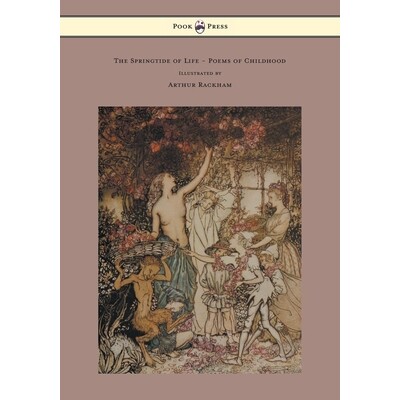 预订 The Springtide of Life - Poems of Childhood - Illustrated by Arthur Rackham: 9781447477396