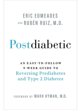 预订 Postdiabetic: An Easy-To-Follow 9-Week Guide to Reversing Prediabetes and Type 2 Diabetes: 9781401980306