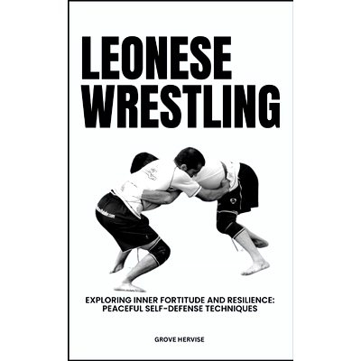预订 Leonese Wrestling: Exploring Inner Fortitude And Resilience: Peaceful Self-Defense Techniques: 9798321302835