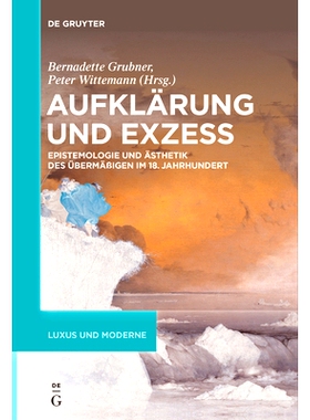 预订 Aufklärung und Exzess: Epistemologie und Ästhetik des Übermäßigen im 18. Jahrhundert 启蒙与过剩：18世纪的过剩