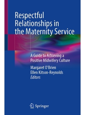 预订 Respectful Relationships in the Maternity Service: A Guide to Achieving a Positive Midwifery Culture 产科服务中的尊