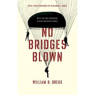 Blown 97802681079 畅通无阻：纳粹占领法国 Bridges Nazi the With France 预订 OSS Occupied Jedburghs