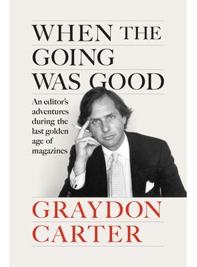 预订 When the Going Was Good: An Editor’s Adventures During the Last Golden Age of Magazines 顺境时：杂志黄金时代*一位