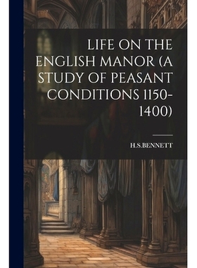 预订 Life on the English Manor (a Study of Peasant Conditions 1150-1400): 9781021286819