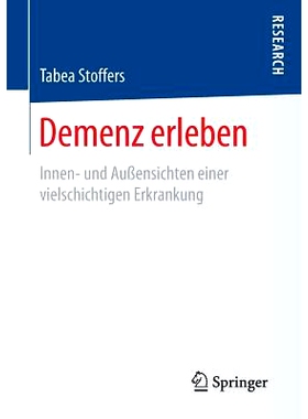 预订 Demenz erleben: Innen- und Außensichten einer vielschichtigen Erkrankung: 9783658124687