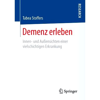 预订 Demenz erleben: Innen- und Außensichten einer vielschichtigen Erkrankung: 9783658124687