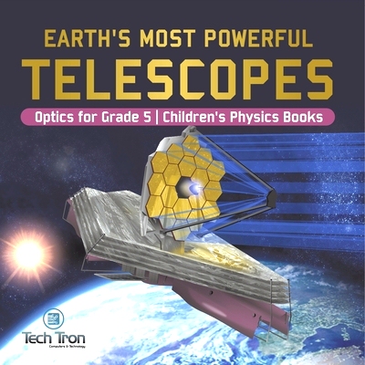 预订 Earth’s Most Powerful Telescopes Optics for Grade 5 Children’s Physics Books: 9781541953826