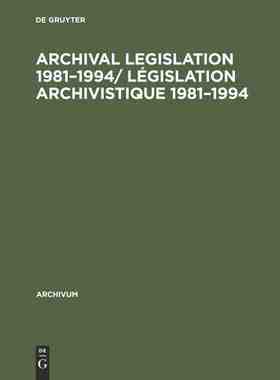 【预订】Archival Legislation 1981–1994/ Législation Archivistique 1981– 9783598212406