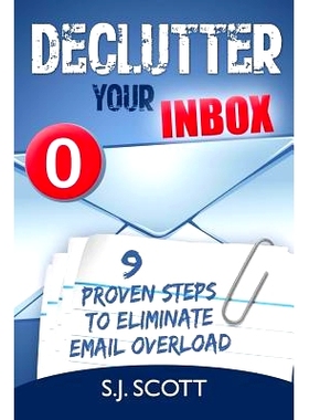 预订 Declutter Your Inbox: 9 Proven Steps to Eliminate Email Overload: 9781496001078