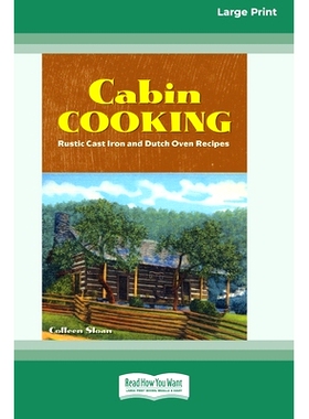 预订 Cabin Cooking: Rustic Cast Iron and Dutch Oven Recipes [Standard Large Print 16 Pt Edition]: 9780369371775