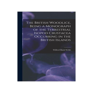 [预订]The British Woodlice, Being a Monograph of the Terrestrial Isopod Crustacea Occurring in the British 9781017011050
