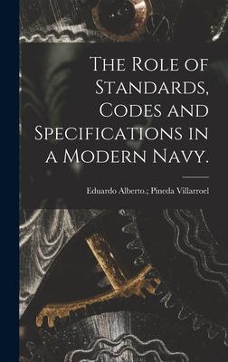 [预订]The Role of Standards, Codes and Specifications in a Modern Navy. 9781013873928-封面