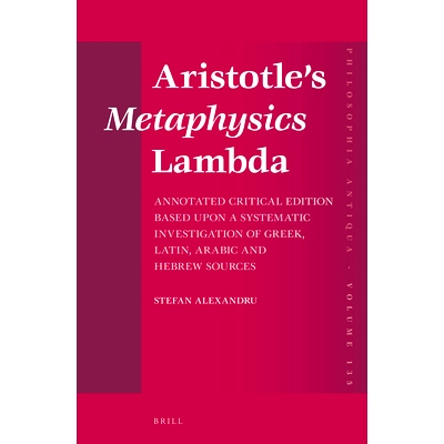 预订 Aristotle’s Metaphysics Lambda: Annotated Critical Edition Based upon a Systematic Investigation of Greek, Latin,