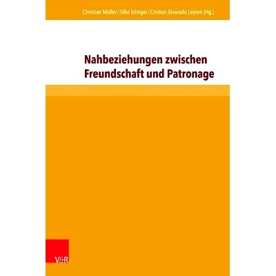 预订 Nahbeziehungen zwischen Freundschaft und Patronage: Zur Politik und Typologie affektiver Vergemeinschaftung 友谊与