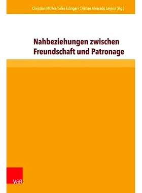 预订 Nahbeziehungen zwischen Freundschaft und Patronage: Zur Politik und Typologie affektiver Vergemeinschaftung 友谊与