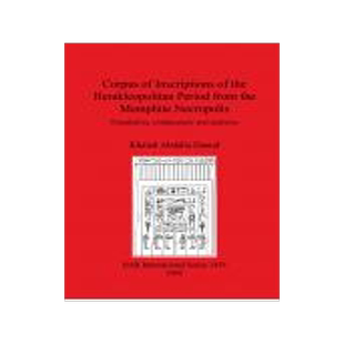 [预订]Corpus of Inscriptions of the Herakleopolitan Period from the Memphite Necropolis 9781841718972