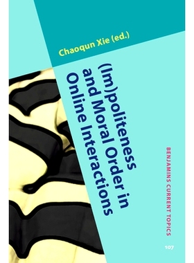 预订 (Im)politeness and Moral Order in Online Interactions. 在线互动中的礼貌与道德秩序: 9789027205629