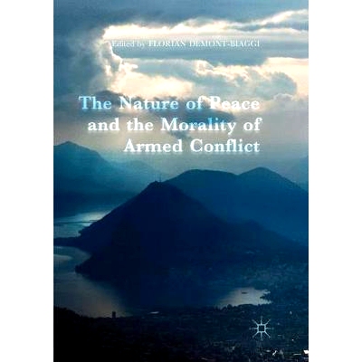 预订 The Nature of Peace and the Morality of Armed Conflict: 9783319860824