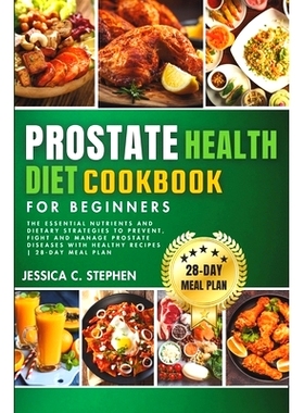 预订 Prostate Health Diet Cookbook for Beginners: Explore The Essential Nutrients And Dietary Strategies To Support Pros