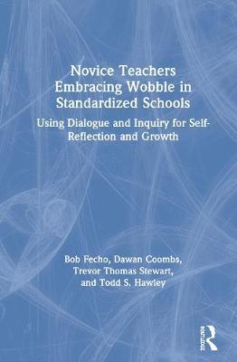 【预订】Novice Teachers Embracing Wobble in Standardized Schools 9780367404413