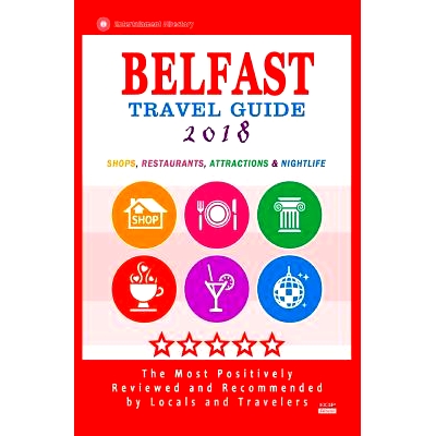 预订 Belfast Travel Guide 2018: Shops, Restaurants, Attractions and Nightlife in Belfast, Northern Ireland (City Travel