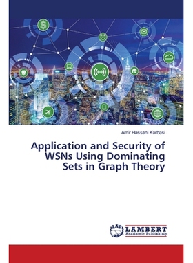 预订 Application and Security of WSNs Using Dominating Sets in Graph Theory: 9786139859528