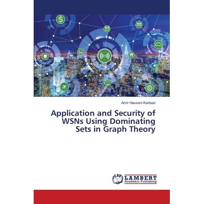 预订 Application and Security of WSNs Using Dominating Sets in Graph Theory: 9786139859528
