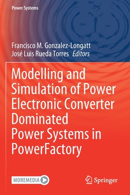 【预订】Modelling and Simulation of Power Electronic Converter Dominated Power Systems in PowerFactory 9783030541262