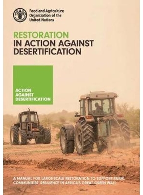 预订 Restoration in Action Against Desertification: A Manual for Large-Scale Restoration to Support Rural Communities’