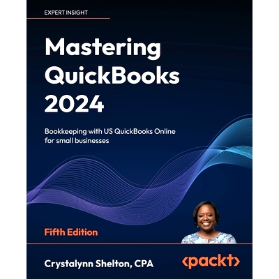 预订 Mastering QuickBooks 2024 - Fifth Edition: Bookkeeping with US QuickBooks Online for small businesses
