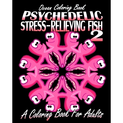预订 Ocean Coloring Book: Psychedelic Stress-Relieving Fish 2 (A Coloring Book For Adults): 9781517775629