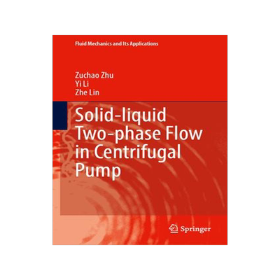 [预订]Solid-Liquid Two-Phase Flow in Centrifugal Pump 9789819918218