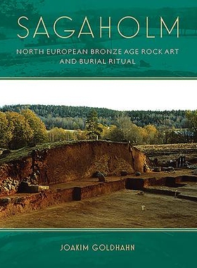 预订 Sagaholm: north European Bronze Age rock art and burial ritual Sagaholm：北欧青铜器时代的岩画与安葬仪式: 9781785702