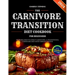 Strict Carnivore Cookbook Diet 预订 Beginners Relaxed Transition From 2024 Carnivor Transitional for The