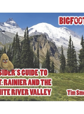 预订 Bigfoot’s Insider’s Guide to Mt. Rainier and the White River Valley 大脚怪雷尼尔山和白河谷内幕指南: 9781667859637