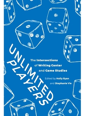 预订 Unlimited Players: The Intersections of Writing Center and Game Studies 无限玩家：写作中心与游戏研究的交叉点: 97816