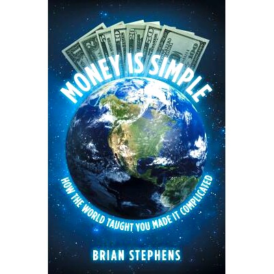 预订 Money Is Simple: How the World Taught You Made It Complicated: 9780578408675