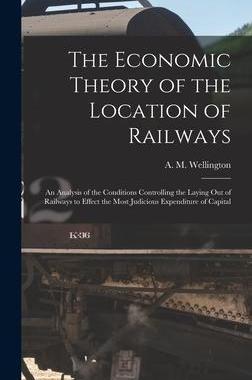[预订]The Economic Theory of the Location of Railways [microform]; an Analysis of the Conditions Controlli 9781013951459