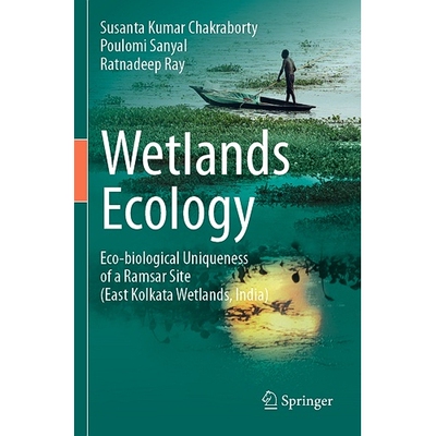 预订 Wetlands Ecology Eco-biological uniqueness of a Ramsar site (East Kolkata Wetlands, India) 湿地生态学：拉姆萨尔湿地