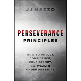 Consistency Perseverance Unlock 预订 and Pressure How Under Principles 9781394377527 Wealth Confidence
