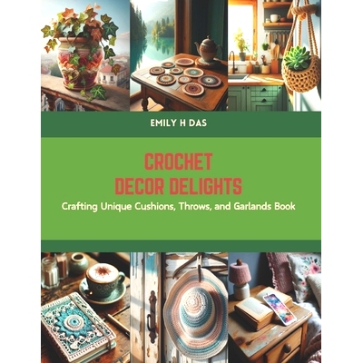 预订 Crochet Decor Delights: Crafting Unique Cushions, Throws, and Garlands Book: 9798875786938