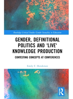 预订 Gender, Definitional Politics and ’Live’ Knowledge Production: Contesting Concepts at Conferences 通过学术界知识