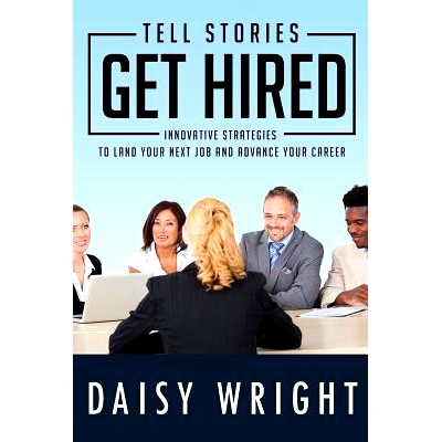 预订 Tell Stories Get Hired: Innovative Strategies to Land Your Next Job And Advance Your Career: 9780981310442