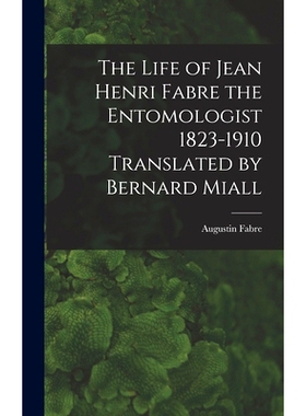 预订 The Life of Jean Henri Fabre the Entomologist 1823-1910 Translated by Bernard Miall: 9781016199520